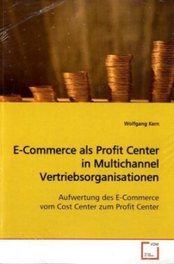 E-Commerce als Profit Center in Multichannel  Vertriebsorganisationen
