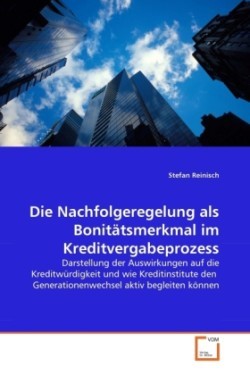 Die Nachfolgeregelung als Bonitätsmerkmal im Kreditvergabeprozess