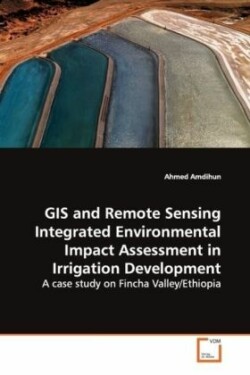 GIS and Remote Sensing Integrated Environmental Impact Assessment in Irrigation Development