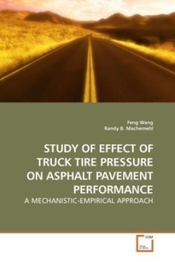 STUDY OF EFFECT OF TRUCK TIRE PRESSURE ON ASPHALT PAVEMENT PERFORMANCE