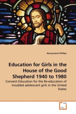 Education for Girls in the House of the Good Shepherd 1940 to 1980