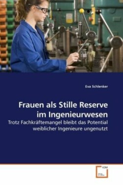 Frauen als Stille Reserve im Ingenieurwesen