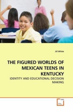 Figured Worlds of Mexican Teens in Kentucky