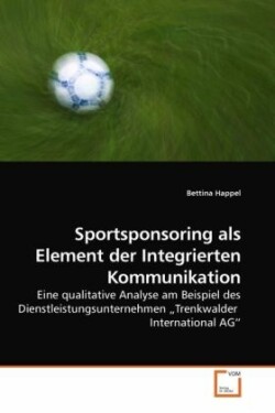 Sportsponsoring als Element der Integrierten Kommunikation