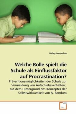 Welche Rolle spielt die Schule als Einflussfaktor auf Procrastination?