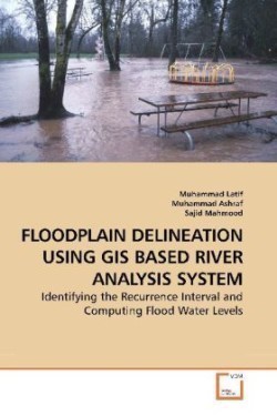 Floodplain Delineation Using GIS Based River Analysis System