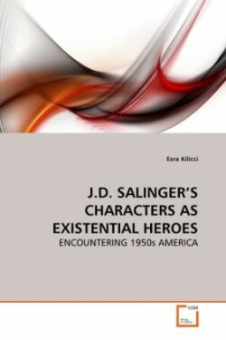 J.D. Salinger's Characters as Existential Heroes
