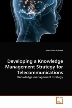 Developing a Knowledge Management Strategy for Telecommunications