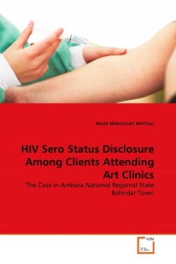 HIV Sero Status Disclosure Among Clients Attending Art Clinics