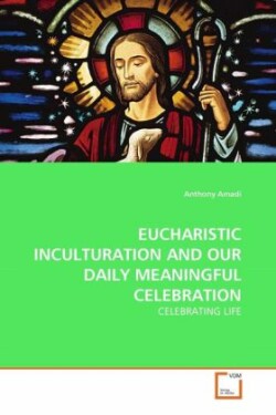 Eucharistic Inculturation and Our Daily Meaningful Celebration