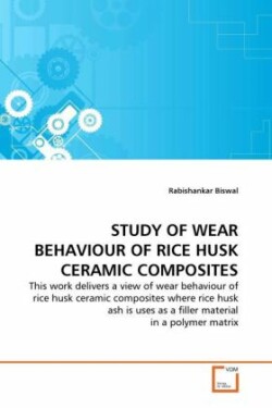 Study of Wear Behaviour of Rice Husk Ceramic Composites