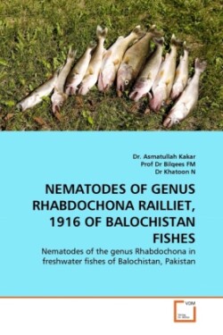 Nematodes of Genus Rhabdochona Railliet, 1916 of Balochistan Fishes