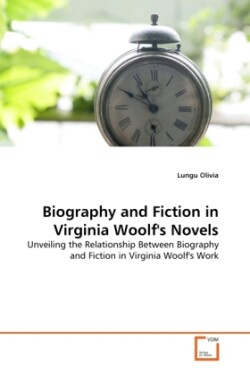 Biography and Fiction in Virginia Woolf's Novels