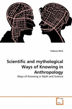 Scientific and mythological Ways of Knowing in Anthropology