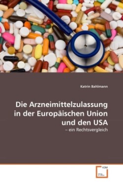 Arzneimittelzulassung in der Europäischen Union und den USA