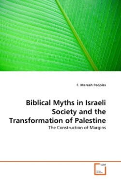 Biblical Myths in Israeli Society and the Transformation of Palestine