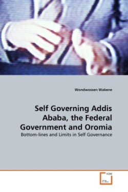 Self Governing Addis Ababa, the Federal Government and Oromia