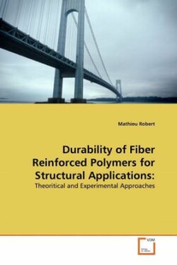 Durability of Fiber Reinforced Polymers for Structural Applications