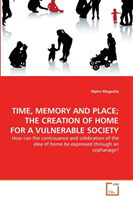 Time, Memory and Place; The Creation of Home for a Vulnerable Society