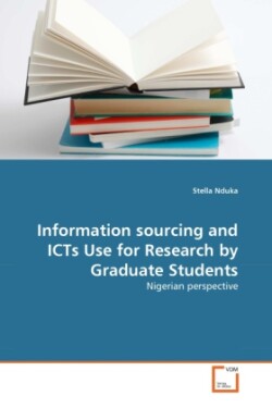 Information sourcing and ICTs Use for Research by Graduate Students