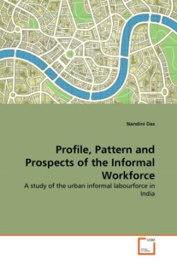 Profile, Pattern and Prospects of the Informal Workforce