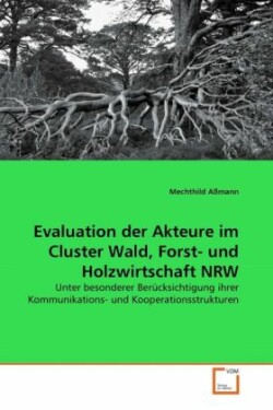 Evaluation der Akteure im Cluster Wald, Forst- und Holzwirtschaft NRW