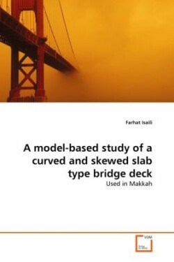 model-based study of a curved and skewed slab type bridge deck