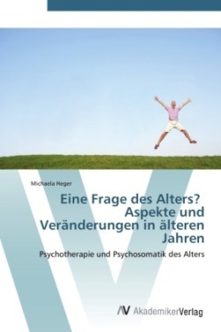 Eine Frage des Alters? Aspekte und Veränderungen in älteren Jahren