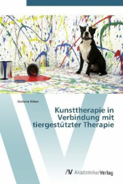 Kunsttherapie in Verbindung Mit Tiergestutzter Therapie