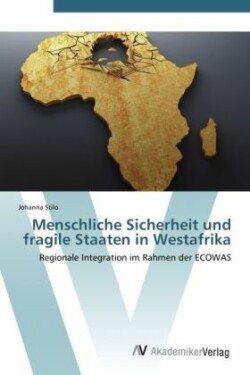 Menschliche Sicherheit Und Fragile Staaten in Westafrika