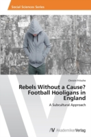 Rebels Without a Cause? Football Hooligans in England