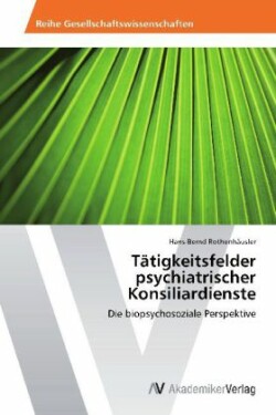 Tätigkeitsfelder psychiatrischer Konsiliardienste