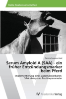 Serum Amyloid A (SAA) - ein früher Entzündungsmarker beim Pferd