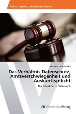 Verhältnis Datenschutz, Amtsverschwiegenheit und Auskunftspflicht