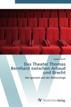 Theater Thomas Bernhard zwischen Artaud und Brecht