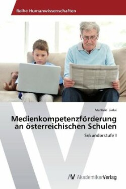 Medienkompetenzförderung an österreichischen Schulen