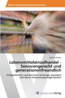 Lebensmitteleinzelhandel - Seniorengerecht und generationenfreundlich