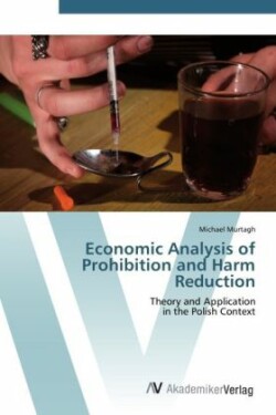 Economic Analysis of Prohibition and Harm Reduction