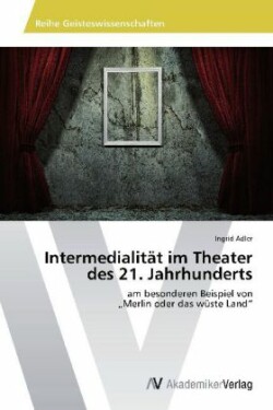 Intermedialitat Im Theater Des 21. Jahrhunderts