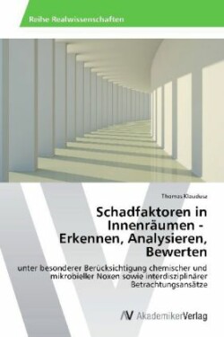 Schadfaktoren in Innenräumen - Erkennen, Analysieren, Bewerten