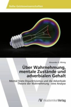 Über Wahrnehmung, mentale Zustände und adverbialen Gehalt