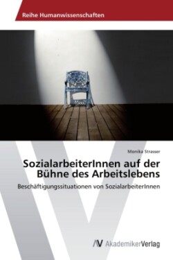 SozialarbeiterInnen auf der Bühne des Arbeitslebens