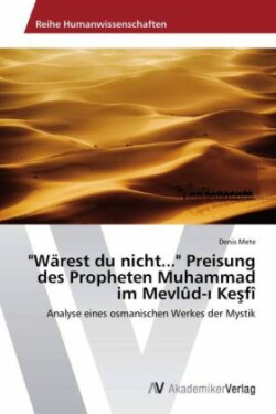 "Wärest du nicht..." Preisung des Propheten Muhammad im Mevlûd-ı Keşfî