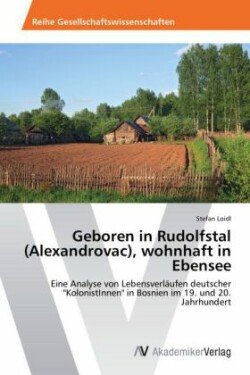Geboren in Rudolfstal (Alexandrovac), wohnhaft in Ebensee