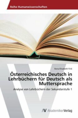 OEsterreichisches Deutsch in Lehrbuchern fur Deutsch als Muttersprache