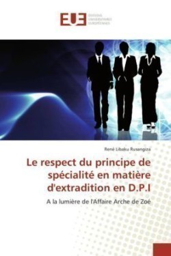 Le Respect Du Principe de Spécialité En Matière Dextradition En D.P.I