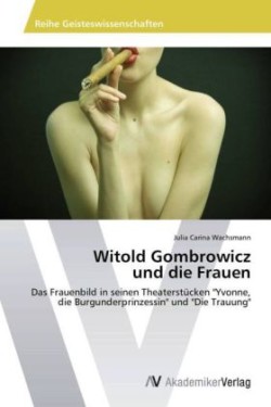 Witold Gombrowicz und die Frauen