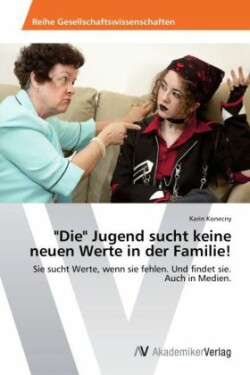 "Die" Jugend Sucht Keine Neuen Werte in Der Familie!