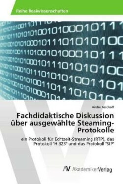 Fachdidaktische Diskussion über ausgewählte Steaming-Protokolle