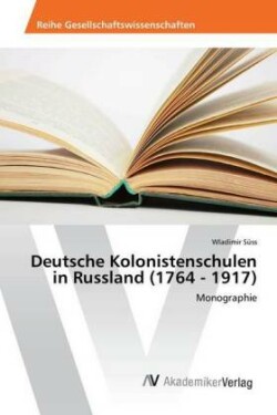 Deutsche Kolonistenschulen in Russland (1764 - 1917)